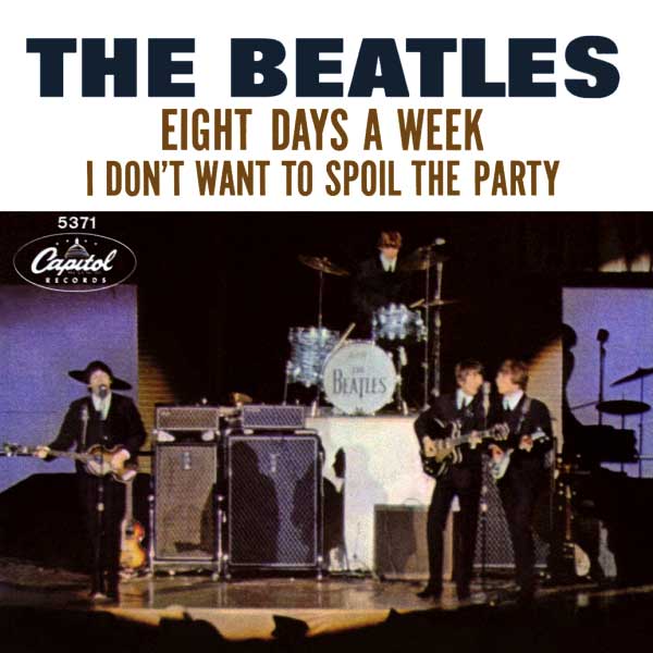 Eight Days A Week b/w I Dont Wan't To Spoil The Party (US)